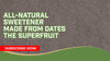 All-Natural Sweetener Made From Dates The Superfruit