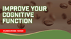 Improve Your Cognitive Function