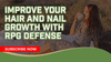 Improve Your Hair And Nail Growth With RPG Defense