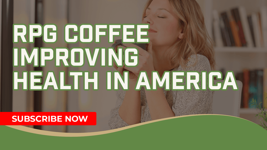 RPG Coffee Improving Health In America
