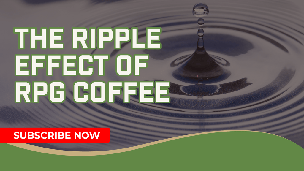 The Ripple Effect Of RPG Coffee