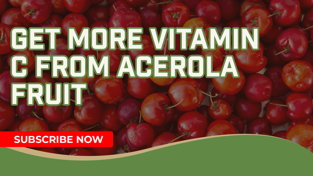 Get More Vitamin C From Acerola Fruit