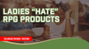 Ladies “Hate” RPG Products
