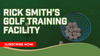 Rick Smith’s Golf Training Facility