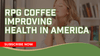 RPG Coffee Improving Health In America