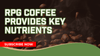 RPG Coffee Puts Key Nutrients Into Your Body